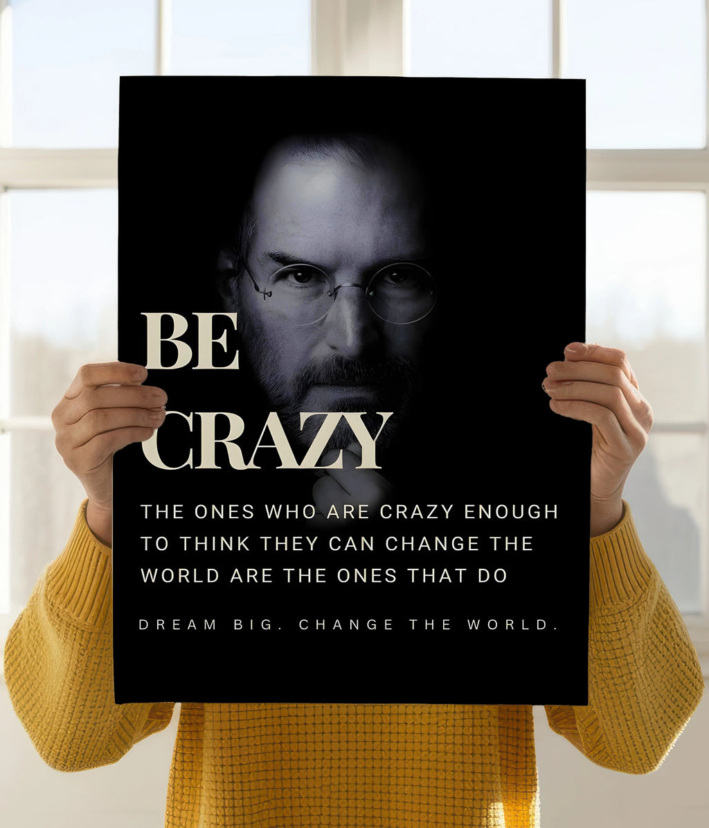 Be Crazy – Steve Jobs Motivational Poster