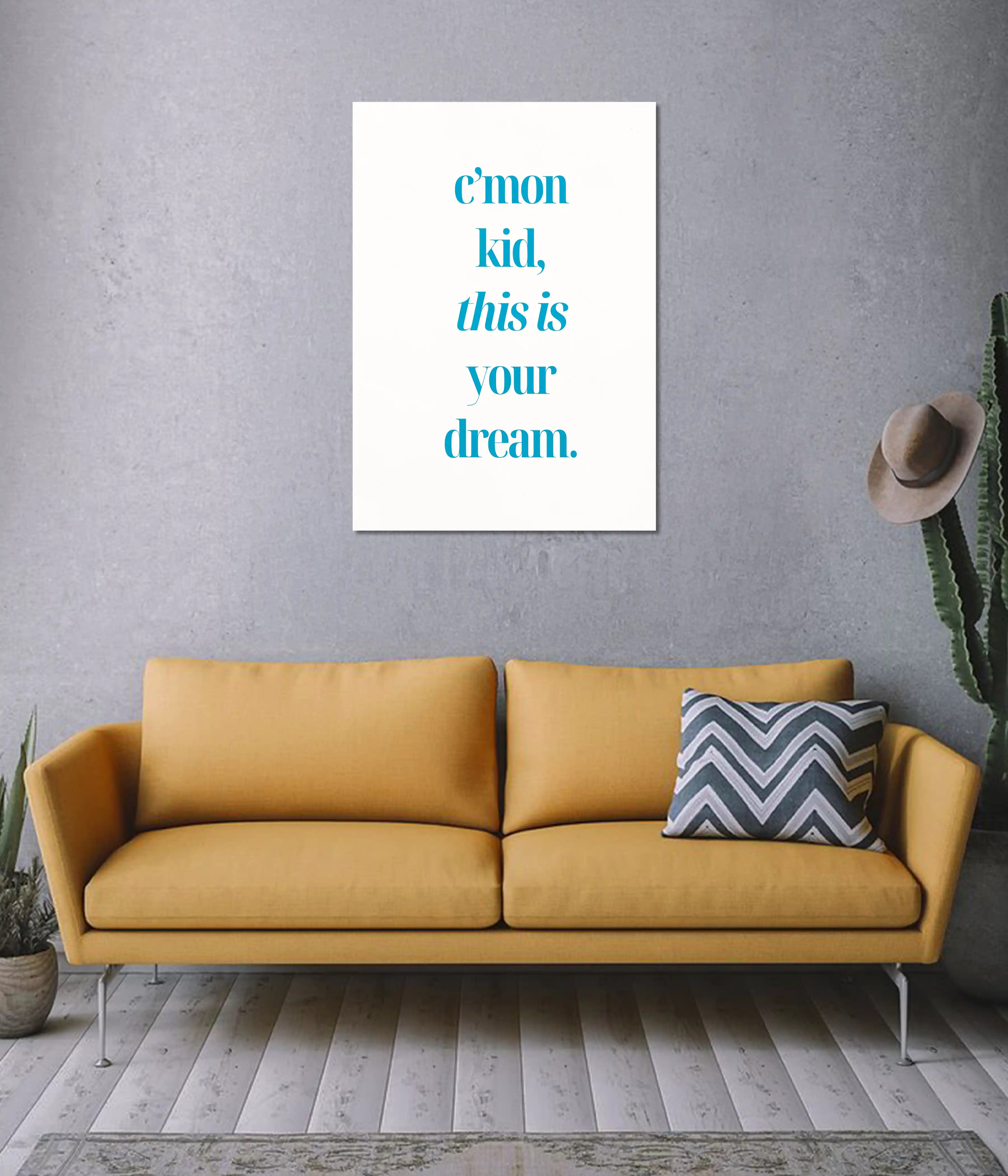 C’mon Kid, This Is Your Dream – Motivational Poster