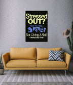 Stressed Out Funny Quote Wall Poster
