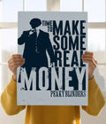 Time to Make Some Real Money – Peaky Blinders Wall Poster Holding Image - Everanta