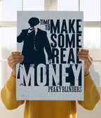 Time to Make Some Real Money – Peaky Blinders Wall Poster Holding Image - Everanta
