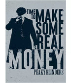 Time to Make Some Real Money – Peaky Blinders Wall Poster