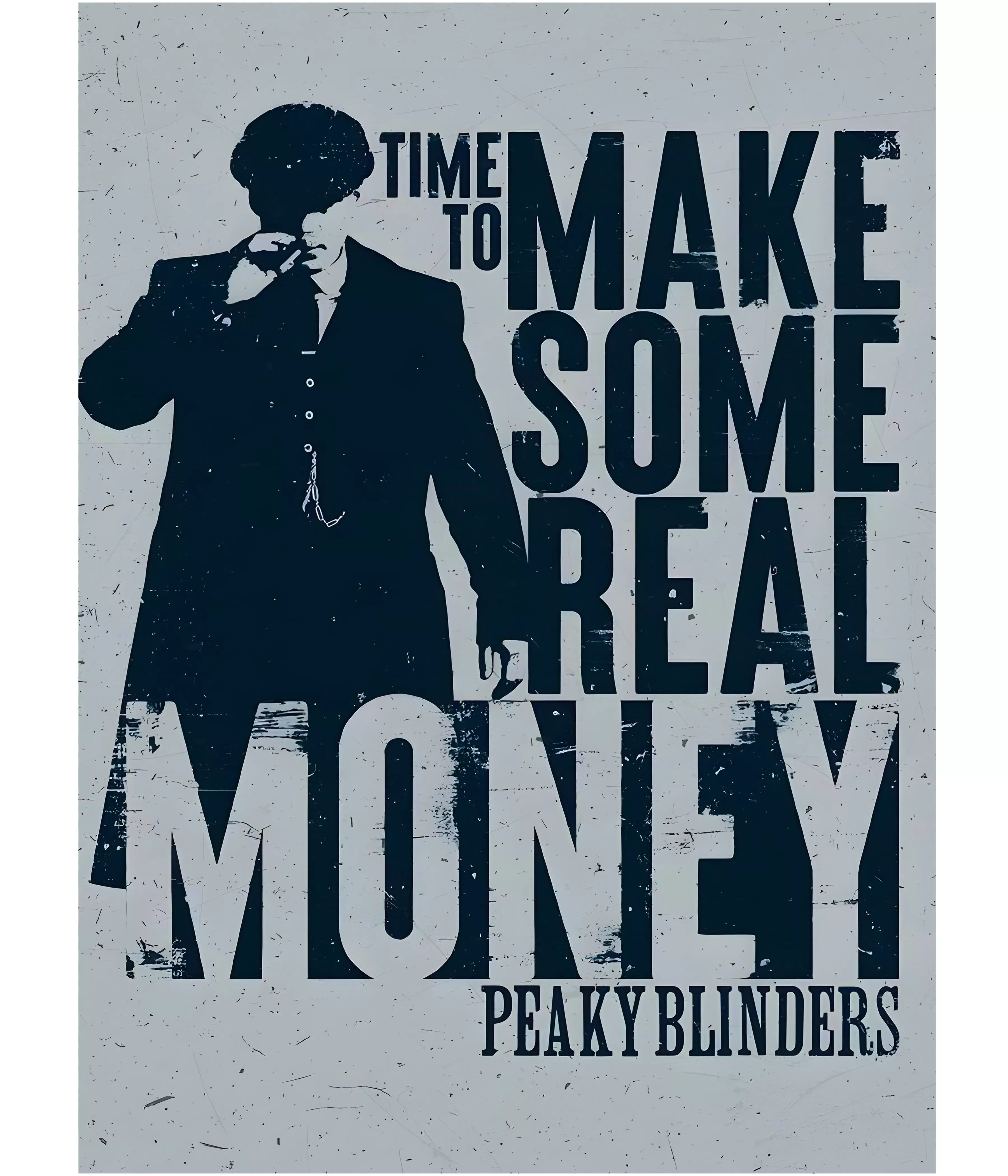 Time to Make Some Real Money – Peaky Blinders Wall Poster