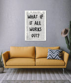 What If It All Works Out? Wall Poster
