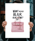 What Would Blair Waldorf Do? – Fashion Poster Main Image - Everanta