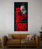 You Get What You Deserve - Joker Split Wall Poster
